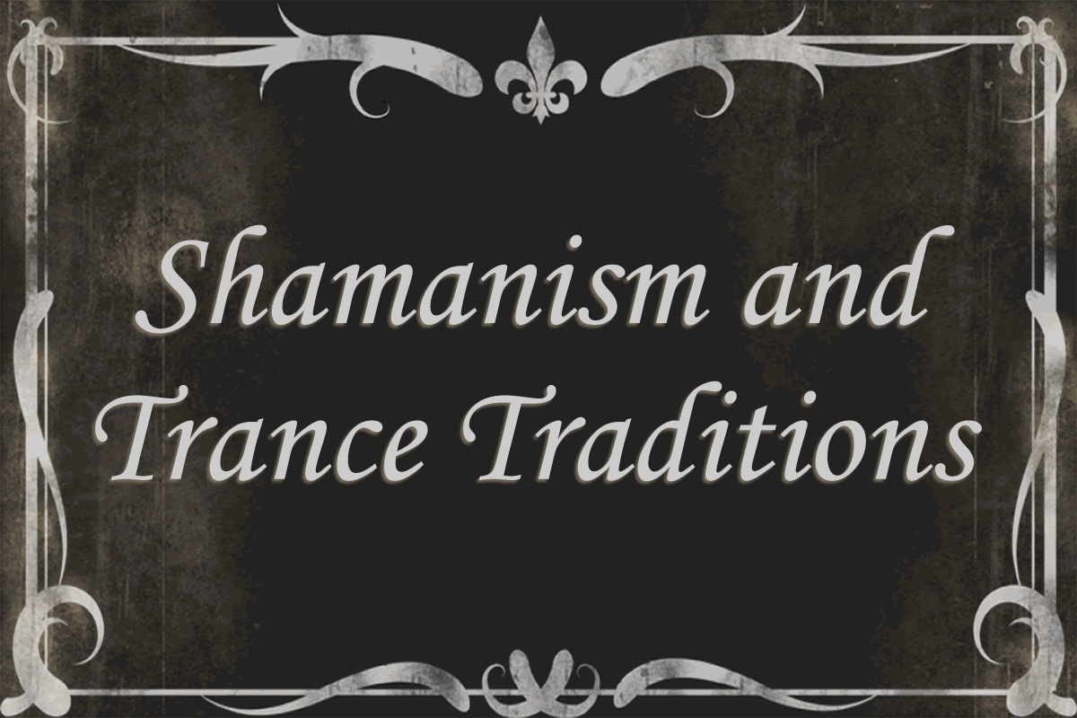 Shamanism and Trance Traditions